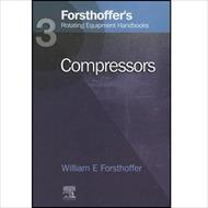 کتاب کمپرسورها، هندبوک تجهیزات دوار (جلد سوم Forsthoffer)